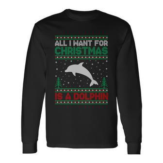 All I Want For Xmas Is A Dolphin Ugly Christmas Sweater Long Sleeve T-Shirt - Monsterry DE