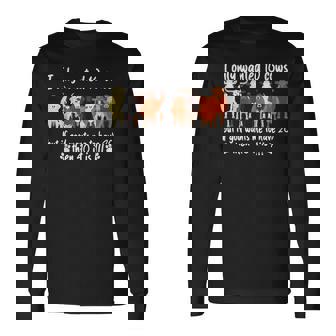 I Only Wanted 10 Cows But If Got Wants Me Have 20 Farm Long Sleeve T-Shirt | Mazezy