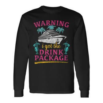 Warning I Got The Drink Package Cruise Lovers Cruise Long Sleeve T-Shirt - Seseable