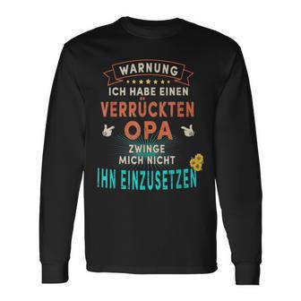 Warning Ich Habe Einen Verrückten Opa Zwinge Mich Nicht Ihn Langarmshirts - Seseable