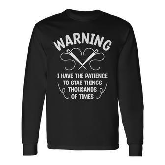 Warning I Have The Patience To Stab Things Thousand Crochet Long Sleeve T-Shirt - Seseable