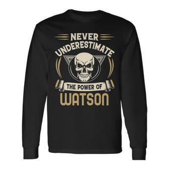 Watson Name Never Underestimate The Power Of Watson Long Sleeve T-Shirt - Seseable