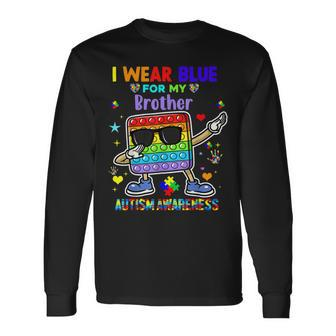 I Wear Blue For My Brother Autism Awareness Month Pop It Dab Long Sleeve T-Shirt T-Shirt | Mazezy