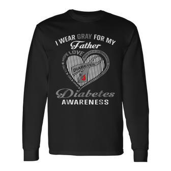 I Wear Gray For My Father Diabetes Awareness Long Sleeve T-Shirt T-Shirt | Mazezy