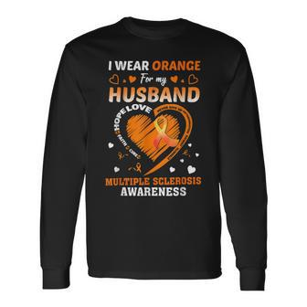 I Wear Orange For My Husband Multiple Sclerosis Ms Awareness Long Sleeve T-Shirt - Seseable