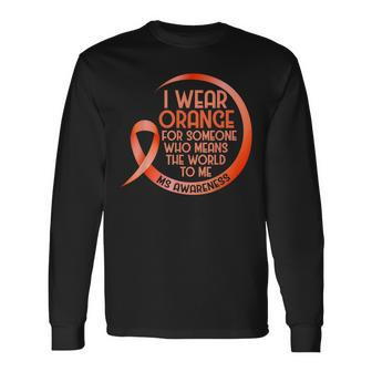 I Wear Orange For Someone Ms Multiple Sclerosis Awareness Long Sleeve T-Shirt T-Shirt | Mazezy