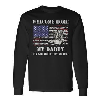 Welcome Home My Daddy Military Dad Soldier Homecoming Retro Long Sleeve T-Shirt - Seseable