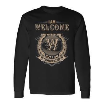 I Am Welcome I May Not Be Perfect But I Am Limited Edition Shirt Long Sleeve T-Shirt - Seseable