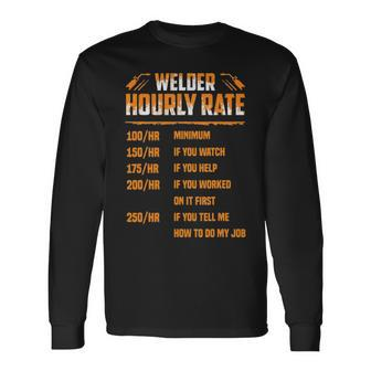 Welder Hourly Rate I Am A Welder Long Sleeve T-Shirt - Seseable
