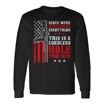 Were Redefining Everything This Is A Cordless Hole Puncher Men Women Long Sleeve T-shirt Graphic Print Unisex - Seseable