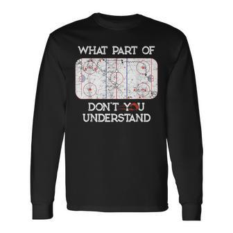 What Part Of Ice Hockey Dont You Understand - Hockey Lovers Men Women Long Sleeve T-shirt Graphic Print Unisex - Seseable