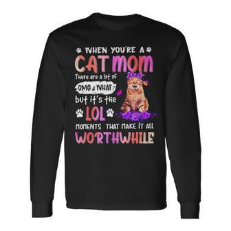 When You’Re A Cat Mom There Are A Lot Of Omg And What Long Sleeve T-Shirt T-Shirt | Mazezy