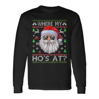 Where My Hos At Ugly Christmas Sweater Style Men Women Long Sleeve T-shirt Graphic Print Unisex - Seseable
