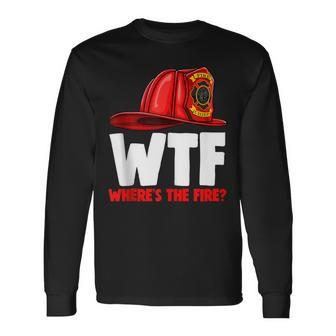 Wheres The Fire Chief Fire Fighters Love Long Sleeve T-Shirt - Seseable