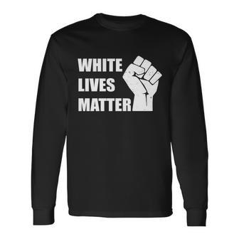 White Lives Matter Fist V2 Long Sleeve T-Shirt - Monsterry