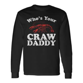 Whos Your Crawdaddy Crawfish Boil Mardi Gras Cajun Long Sleeve T-Shirt | Mazezy