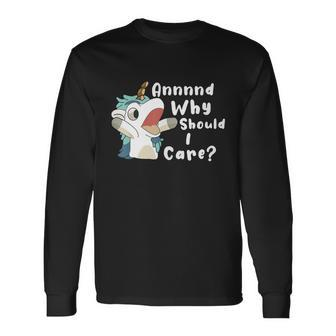 And Why Should I Care Sarcastic Unicorn Long Sleeve T-Shirt - Monsterry DE