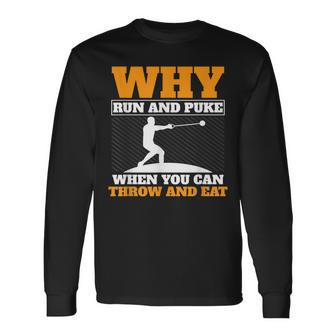 Why Run And Puke Hammer Throw Track And Field Hammer Thrower Long Sleeve T-Shirt T-Shirt | Mazezy