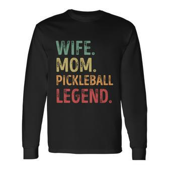 Wife Mom Pickleball Legend Long Sleeve T-Shirt - Monsterry