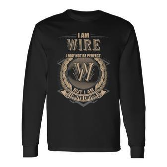 I Am Wire I May Not Be Perfect But I Am Limited Edition Shirt Long Sleeve T-Shirt - Seseable