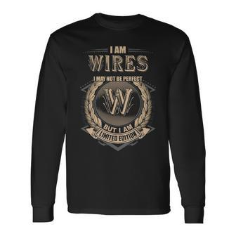 I Am Wires I May Not Be Perfect But I Am Limited Edition Shirt Long Sleeve T-Shirt - Seseable