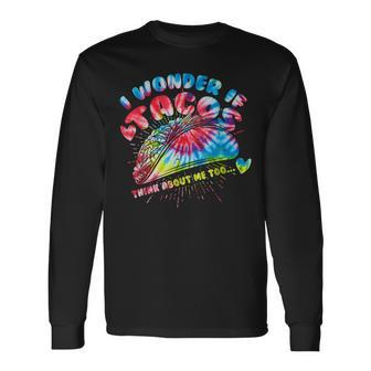 I Wonder If Tacos Think About Me Too Tie Dye Mexican Long Sleeve T-Shirt | Mazezy