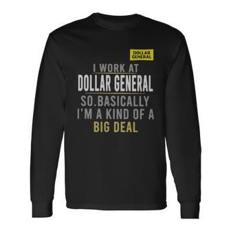 I Work At Dollar General So Basically Im A Kind Of A Big Deal Shirt Men Women Long Sleeve T-Shirt T-shirt Graphic Print - Thegiftio UK