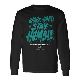 Work Hard- Stay Humble- Folsom Care Center Long Sleeve T-Shirt | Mazezy