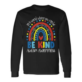 In A World Where You Can Be Anything Be Kind Autism Rainbow Long Sleeve T-Shirt T-Shirt | Mazezy