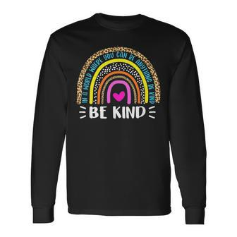 In A World Where You Can Be Anything Be Kind Kindness Long Sleeve T-Shirt - Seseable