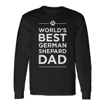 Worlds Best German Shepard Dad Love Pets Animal Long Sleeve T-Shirt T-Shirt | Mazezy