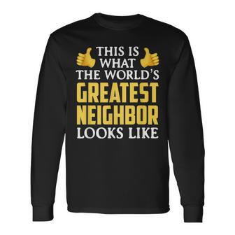 Worlds Great Neighbor Thank You Long Sleeve T-Shirt - Seseable