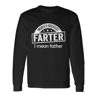 Worlds Greatest Farter Father Dad Long Sleeve T-Shirt - Monsterry DE
