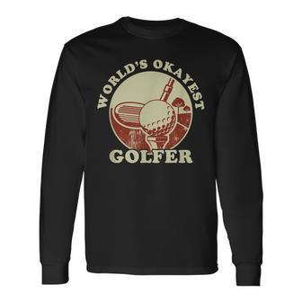Worlds Okayest Golfer Retro Vintage Golf Player Husband Dad Long Sleeve T-Shirt - Seseable