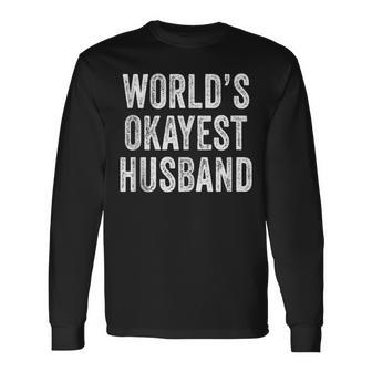 Worlds Okayest Husband Fathers Day Dad Distressed Vintage Long Sleeve T-Shirt - Seseable