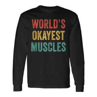 Worlds Okayest Muscles Gym Fathers Day Dad Vintage Retro Long Sleeve T-Shirt - Seseable