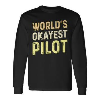 Worlds Okayest Pilot - Helicopter Pilot & Aviator Men Women Long Sleeve T-shirt Graphic Print Unisex - Seseable