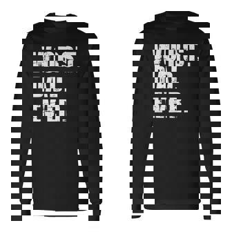 Worst Dad Ever Fathers Day Long Sleeve T-Shirt - Thegiftio