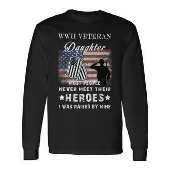 Wwii Veteran Daughter Most People Never Meet Their Heroes V2 Men Women Long Sleeve T-shirt Graphic Print Unisex - Seseable