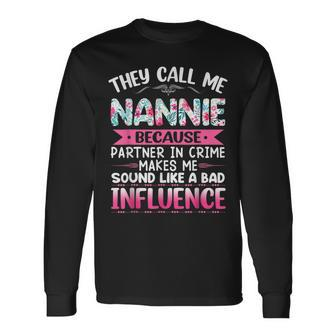 They Call Me Nannie Because Partner In Crime Mothers Long Sleeve T-Shirt - Seseable