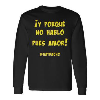 Y Porque No Hablo Pues Amor Romance De Honduras Men Women Long Sleeve T-shirt Graphic Print Unisex - Seseable