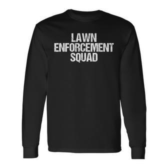 Yard Mowing Gear Lawn Enforcement Squad Lawnmower Long Sleeve T-Shirt | Mazezy