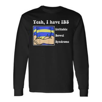 Yeah I Have Ibs Irritable Bowel Syndrome Long Sleeve T-Shirt | Mazezy CA