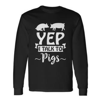 Yep I Talk To Pigs Pig Whisperer Swine Lovers Men Women Long Sleeve T-shirt Graphic Print Unisex - Seseable