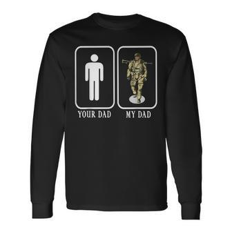 Your Dad My Dad Soldier Proud Military Gift Men Women Long Sleeve T-shirt Graphic Print Unisex - Seseable