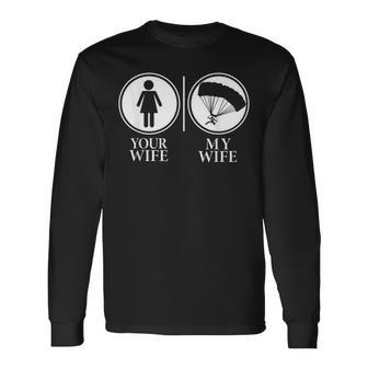 Your Wife - My Wife - Skydiving Funny Men Women Long Sleeve T-shirt Graphic Print Unisex - Seseable