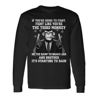 If Youre Going To Fight Fight Like The Third Monkey Long Sleeve T-Shirt | Mazezy