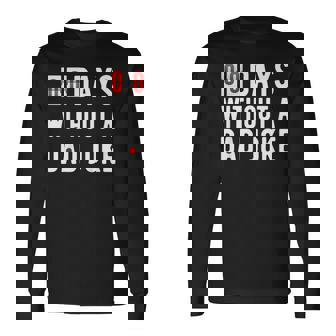 Zero Days Without A Dad Joke For Long Sleeve T-Shirt T-Shirt | Mazezy