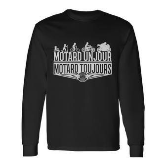✪ Motard Un Jour Motard Toujours ✪ Long Sleeve T-Shirt - Seseable