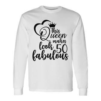 50Th Birthday This Queen Makes 50 Look Fabulous Men Women Long Sleeve T-Shirt T-shirt Graphic Print - Thegiftio UK